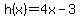 h%28x%29=4x-3