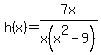 h%28x%29=7x%2Fx%28x%5E2-9%29