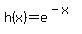 h%28x%29=e%5E%28-x%29