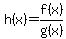 h%28x%29=f%28x%29%2Fg%28x%29