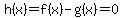 h%28x%29=f%28x%29-g%28x%29=0