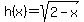 h%28x%29=sqrt%282-x%29