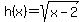 h%28x%29=sqrt%28x-2%29