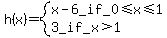 h%28x%29=system%28x-6_if_0%3C=x%3C=1%2C3_if_x%3E1%29