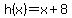 h%28x%29=x%2B8