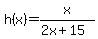 h%28x%29=x%2F%282x%2B15%29