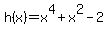 h%28x%29=x%5E4%2Bx%5E2-2