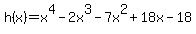 h%28x%29=x%5E4-2x%5E3-7x%5E2%2B18x-18