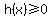 h%28x%29%3E=0