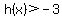 h%28x%29%3E-3