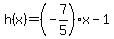 h%28x%29+=+%28-7%2F5%29x+-+1