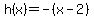 h%28x%29+=+-%28x-2%29
