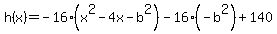 h%28x%29+=+-16%28x%5E2+-4x-b%5E2%29-16%28-b%5E2%29+%2B+140