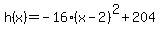 h%28x%29+=+-16%28x+-2%29%5E2%2B204