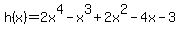 h%28x%29+=+2x%5E4+-+x%5E3+%2B2x%5E2+-4x+-+3