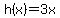h%28x%29+=+3x