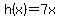 h%28x%29+=+7x
