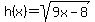 h%28x%29+=+sqrt%289x-+8%29