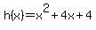h%28x%29+=+x%5E2+%2B+4x+%2B+4