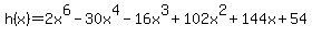 h%28x%29+=2x%5E6-30x%5E4-16x%5E3%2B102x%5E2%2B144x%2B54