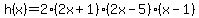 h%28x%29++=+2%282x%2B1%29%282x-5%29%28x-1%29