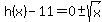 h%28x%29-11=0%2B-+sqrt%28x%29