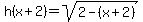 h%28x%2B2%29=+sqrt%282-%28x%2B2%29%29