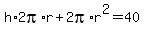h%2A2pi%2Ar%2B2pi%2Ar%5E2=40