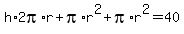 h%2A2pi%2Ar%2Bpi%2Ar%5E2%2Bpi%2Ar%5E2=40