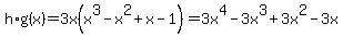 h%2Ag%28x%29=3x%28x%5E3-x%5E2%2Bx-1%29=3x%5E4-3x%5E3%2B3x%5E2-3x