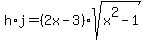 h%2Aj=%282x-3%29%2Asqrt%28x%5E2-1%29