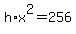 h%2Ax%5E2=256