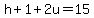 h%2B1%2B2u+=+15