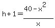 h%2B1=%2840-x%5E2%29%2Fx