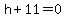 h%2B11+=+0