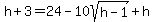 h%2B3=24-10sqrt%28h-1%29%2Bh