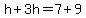 h%2B3h=7%2B9