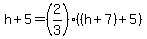 h%2B5=%282%2F3%29%28%28h%2B7%29%2B5%29