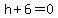 h%2B6+=+0