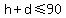 h%2Bd%3C=90