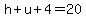 h%2Bu%2B4=20