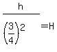 h%2F%28%283%2F4%29%5E2%29=H