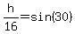 h%2F16=sin%2830%29
