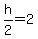 h%2F2=2