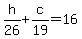 h%2F26+%2B+c%2F19+=+16