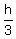 h%2F3