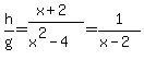 h%2Fg=%28x%2B2%29%2F%28x%5E2-4%29=1%2F%28x-2%29