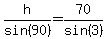 h%2Fsin%2890%29=70%2Fsin%283%29