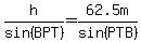 h%2Fsin%28BPT%29=62.5m%2Fsin%28PTB%29