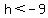 h%3C-9